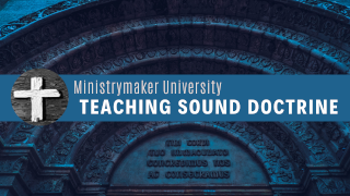 Ministrymaker University: Teaching Sound Doctrine